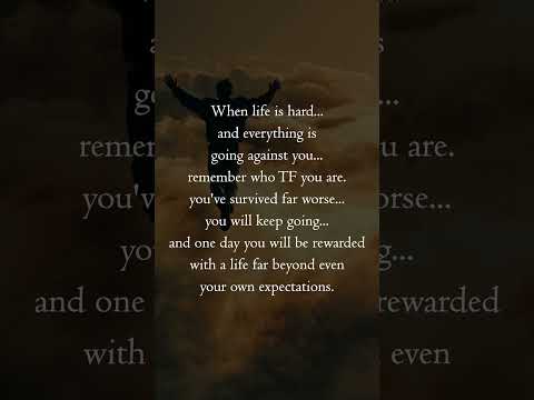 when life is hard....