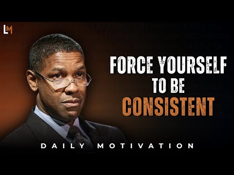 Force Yourself to Be Consistent | Motivational Speech Inspired by Denzel Washington