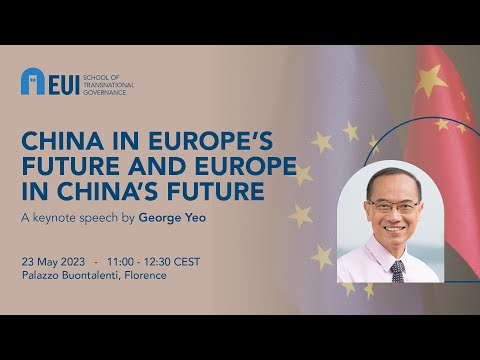 China in Europe’s Future and Europe in China’s Future - A keynote speech by George Yeo