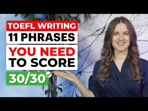 11 phrases you MUST KNOW to score 30/30 on TOEFL WRITING