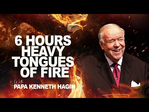 6 HOURS HEAVY TONGUES OF FIRE || PAPA KENNETH HAGIN 