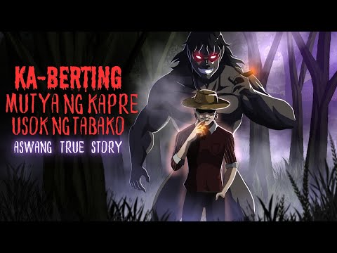 KA-BERTING | MUTYA NG KAPRE | USOK NG TABAHO Aswang True Story