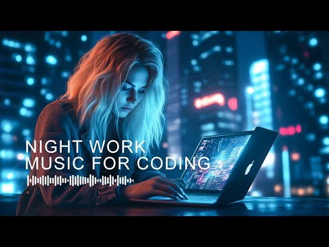 Night Coding Music — Work Focus Music for Programmers