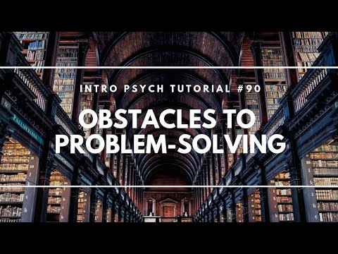 Obstacles to Problem Solving (Intro Psych Tutorial #90)