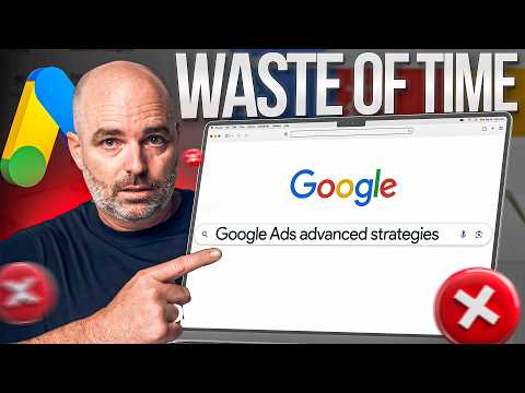 Advanced Google Ads Strategies are a Waste of Time