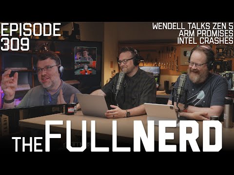 Wendell Talks Zen 5, Arm Promises, Intel Crashes & More | The Full Nerd ep. 309