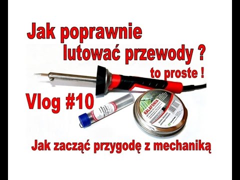 Jak Poprawnie Lutować Przewody ? To proste ! Vlog #10 Jak zacząć przygodę z mechaniką
