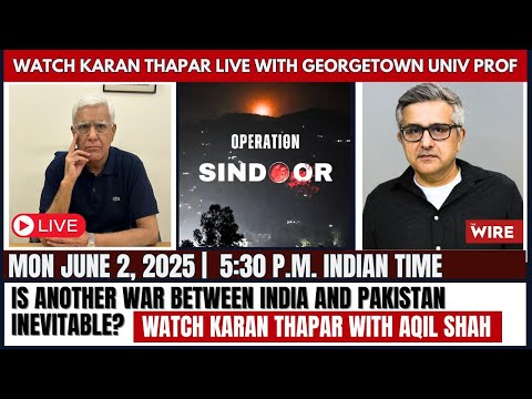 Is another war between India and Pakistan inevitable? | Karan Thapar LIVE with Aqil Shah
