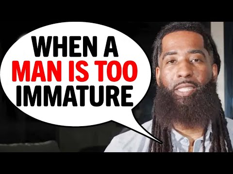If He's An IMMATURE Man, He'll Do THESE 4 THINGS