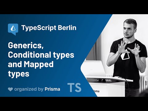 TypeScript Berlin Meetup #2: Generics, Conditional types and Mapped types