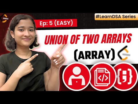 5. Union of Two Sorted Arrays | Arrays - Easy | Learn DSA