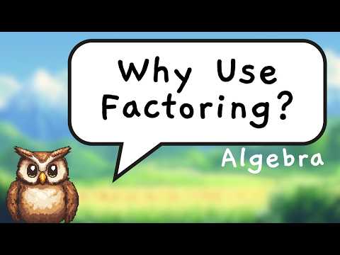 Why do we use FACTORING? 🦉 Arcade ALGEBRA