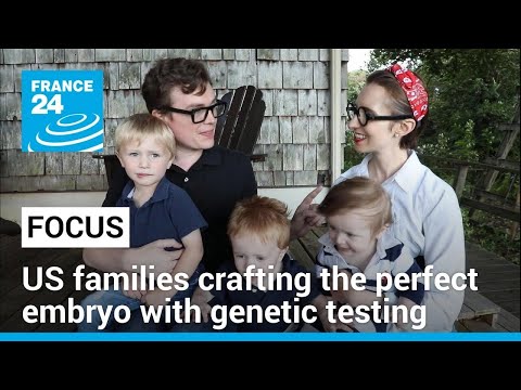 Meet the US families crafting the perfect embryo with genetic testing • FRANCE 24 English