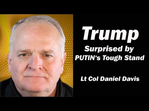 Trump Surprised by Putin's Tough Stand /Lt Col Daniel Davis