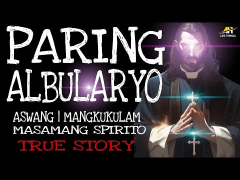 PARING ALBULARYO | Aswang Mangkukulam | True Story
