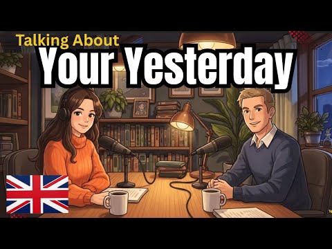 How to Talk About Yesterday Naturally in English | English Conversation Practice