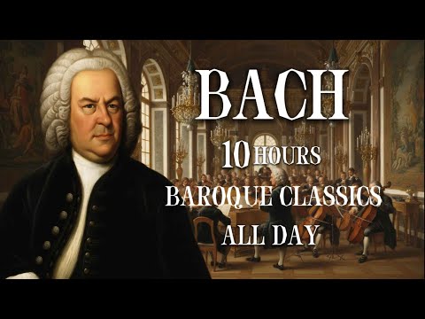 ⭐⭐⭐ BACH — 10 Hours | Baroque Classics All Day ⭐⭐⭐
