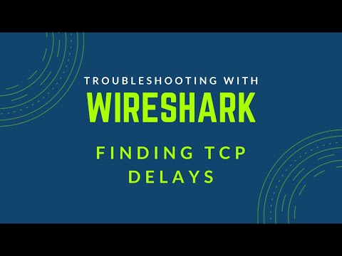 Troubleshooting with Wireshark - Find Delays in TCP Conversations