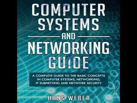 Computer Systems and Networking Guide: A Complete Guide to the Basic Concepts in Computer Systems,