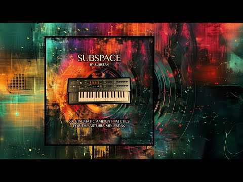 SUBSPACE ... 50 cinematic ambient patches for the Arturia Minifreak (V)