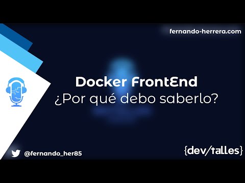 DevTalles - 120: Docker FrontEnd | ¿Por qué debo saberlo?