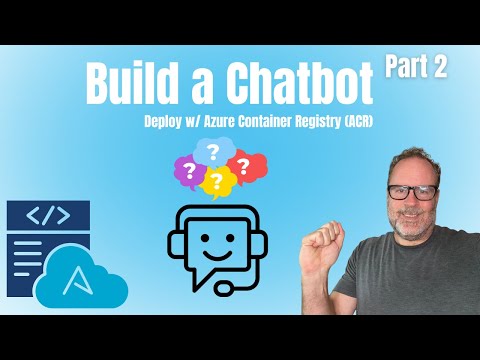 Build an AI Chatbot - Part 2 - Deploy w/ Azure Container Registry (ACR)