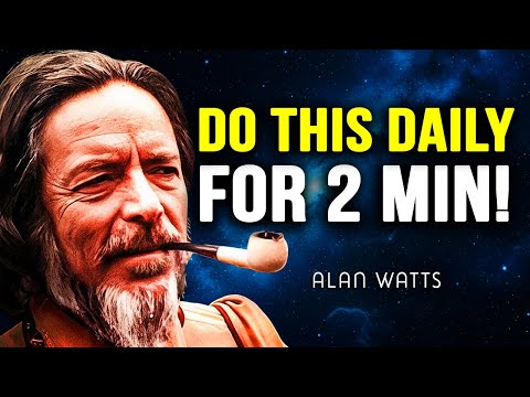 This Was Kept Secret By Great Peoples, Do This Daily for 2 Min --- Alan Watts