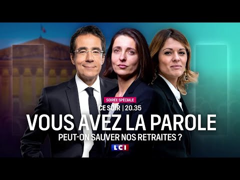 Vous avez la parole : Peut-on sauver nos retraites ? ｜LCI
