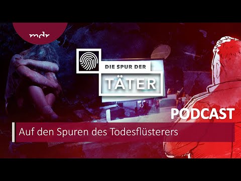 Auf den Spuren des Todesflüsterers | Podcast Die Spur der Täter | MDR