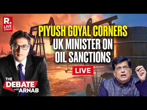 Debate With Arnab LIVE: Piyush Goyal Corners UK Minister On Hypocritical Oil Sanctions
