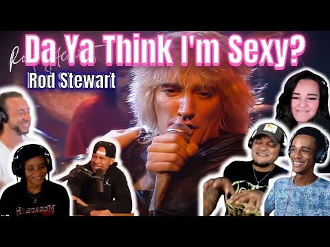 Rod Stewart - Da Ya Think I'm Sexy? | The Ultimate Reaction Mix