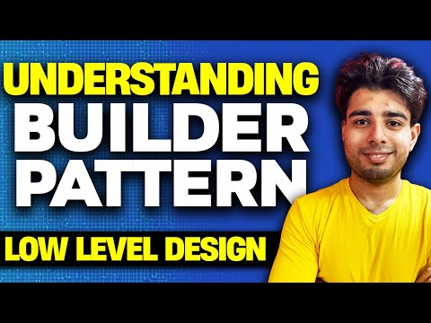 Understanding Builder Patterns from Scratch | Low Level Design | OOPS | Design Pattern | Java