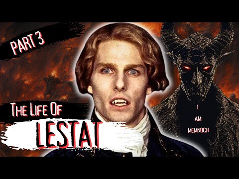 The Life Of Lestat De Lioncourt Part 3