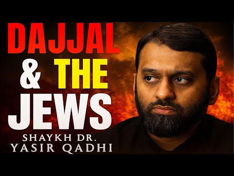 DAJJAL & THE JEWS â WHAT YOU HAVENâT BEEN TOLD â YASIR QADHI