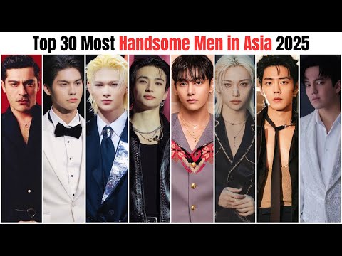 Top 30 Most Handsome Men in Asia 2025