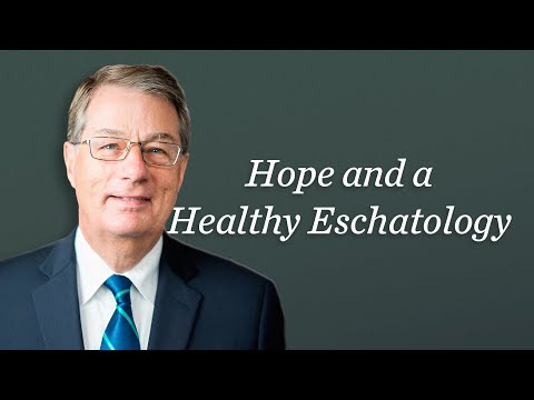 Hope and a Healthy Eschatology | W. Robert Godfrey