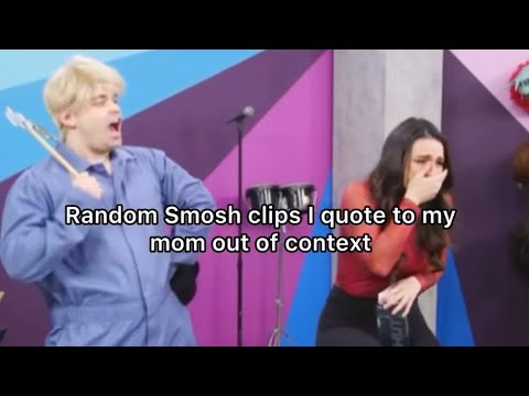Random Smosh clips I quote to my mom out of context