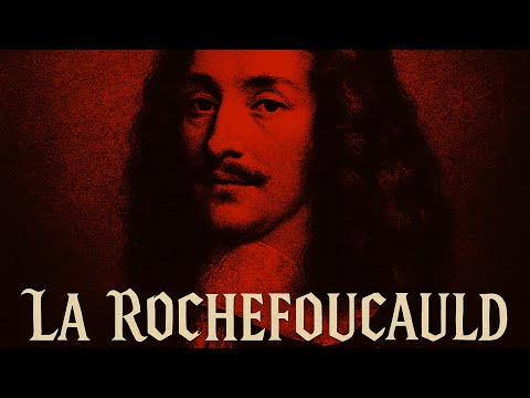 The Gangster Philosopher: Francois de la Rochefoucauld
