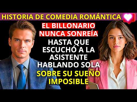BILLONARIO NUNCA SONREÍA - HASTA QUE ESCUCHÓ A LA  ASISTENTE HABLANDO SOLA SOBRE SU SUEÑO IMPOSIBLE