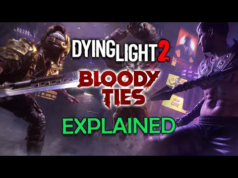 Dying Light 2: Bloody Ties Explained
