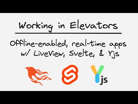 Working in Elevators: How to build an offline-enabled, real-time todo app w/ LiveView, Svelte, & Yjs