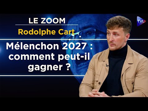 Mélenchon sera au second tour en 2027 - Le Zoom - Rodolphe Cart - TVL