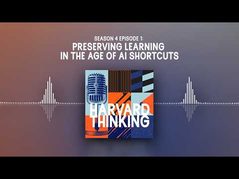 Harvard Thinking: Preserving learning in the age of AI shortcuts