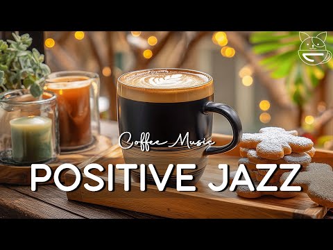 Morning Jazz ☕ Positive Energy Coffee Jazz Music & Upbeat Bossa Nova Piano for Happy Moods