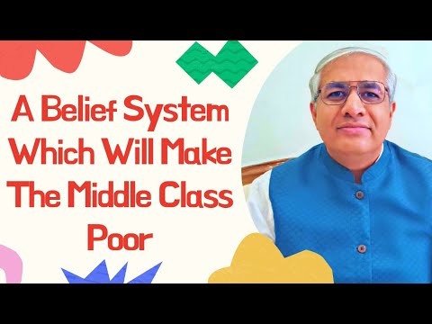 A Belief System Which If Not Broken Will Make Middle Class Poor | Must Watch Video