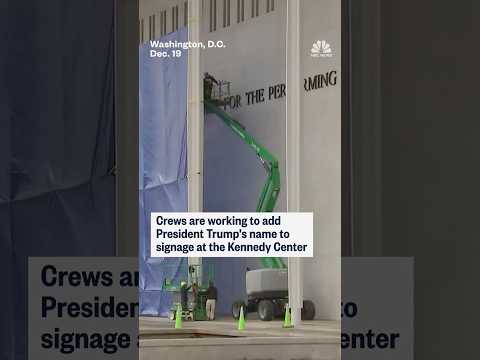 Crews are working to add Trump's name to signage at the Kennedy Center