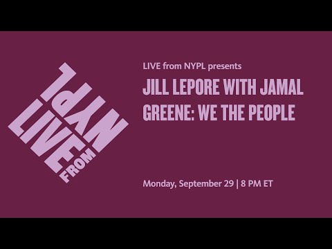 Jill Lepore with Jamal Greene: We the People | LIVE from NYPL