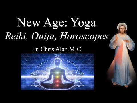 New Age: Yoga, Reiki, Ouija Boards, Horoscopes - Explaining the Faith