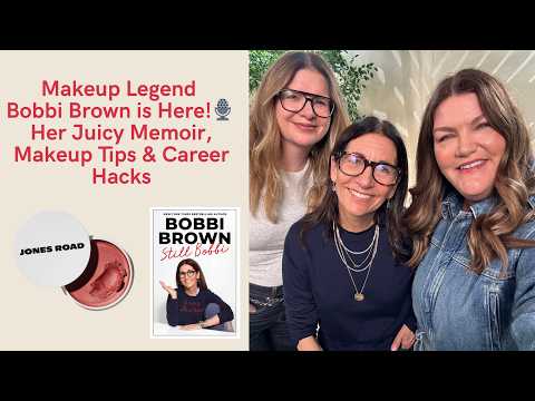 Bobbi Brown Reveals Her Makeup Secrets & Career Tips: Jones Road Miracle Balm & "Still Bobbi" Memoir