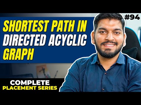 Lecture 94: Shortest Path in Directed Acyclic Graphs || C++ Placement Series